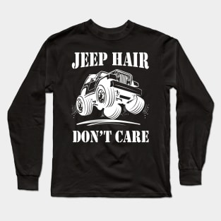 Jeep Hair Don't Care Jeep Lover Jeep Men/Women/Kid Jeeps Long Sleeve T-Shirt